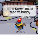 Sorry i coulden Feed you buddy